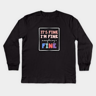 I'm fine Kids Long Sleeve T-Shirt